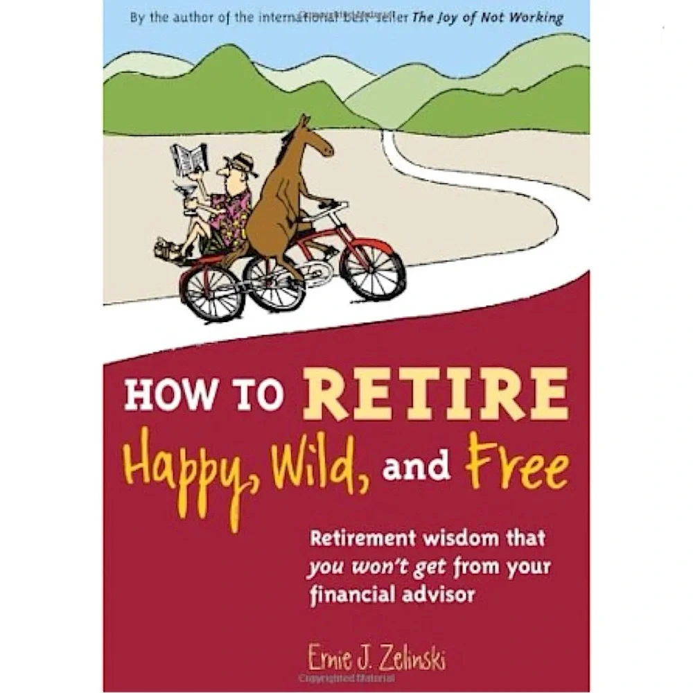 HOW TO RETIRE Soft Cover Book Happy Wild Free Retirement Wisdom Financial Advice - Picture 15 of 16